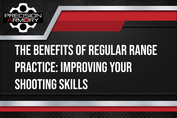 The Benefits of Regular Range Practice: Improving Your Shooting Skills